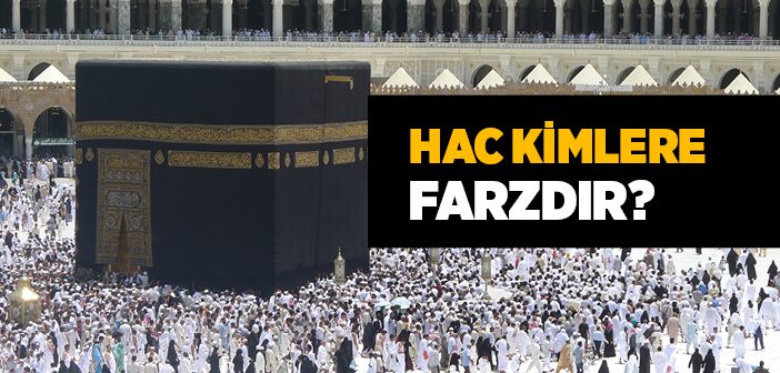 Hac Kimlere Farzdır ?